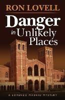 Danger in Unlikely Places: A Lorenzo Madrid Mystery, Book 1