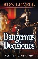 Dangerous Decisiones: A Lorenzo Madrid Mystery, Book 4 - Ron Lovell - cover