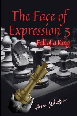 Face of Expressions 3 Fall of a King - Aaron Woodson - cover