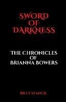 Sword of Darkness: Chronicles of Brianna Bowers - Billy Stancil - cover