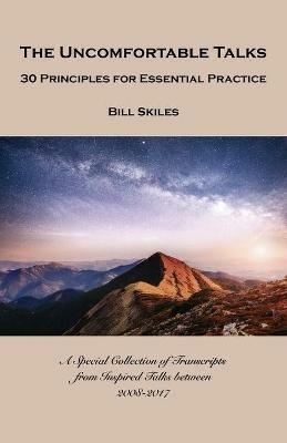 The Uncomfortable Talks: 30 Principles for Essential Practice - Bill Skiles - cover