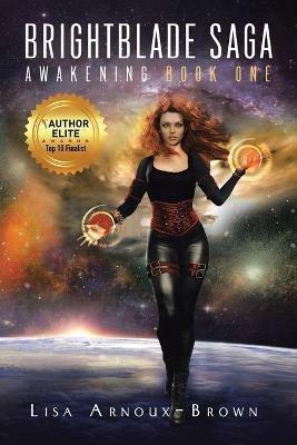 Brightblade Saga: Awakening Book One - Lisa Arnoux-Brown - cover