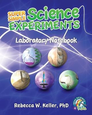 Super Simple Science Experiments Laboratory Notebook - Rebecca W Keller - cover