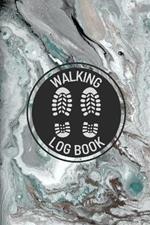 Walking Log Book: Walkers Journal, Planner To Record Daily Walks, Track Distance, Time, Steps and Goals, Personal Walking Diary