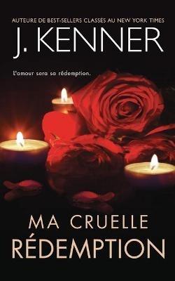 Ma cruelle redemption - J Kenner - cover