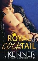 Royal Cocktail: A Man of the Month Bonus Book - J Kenner - cover