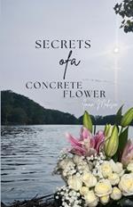 Secrets Of A Concrete Flower: A Collection of Poems