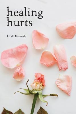 Healing Hurts - Linda Kennedy - cover