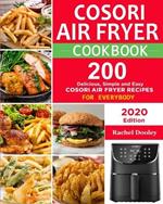 COSORI Air Fryer Cookbook: 200 Delicious, Simple and Easy COSORI Air Fryer Recipes for Everybody Paperback