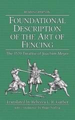 Foundational Description of the Art of Fencing: The 1570 Treatise of Joachim Meyer (Reading Edition)