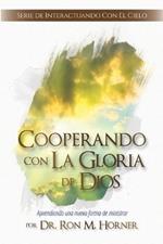 Cooperando con La Gloria de Dios: Aprendiendo una nueva forma de ministrar