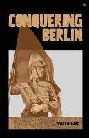 Conquering Berlin - Wilfrid Bade - cover