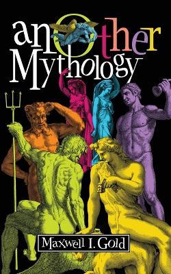 anOther Mythology: Poems - Maxwell I Gold - cover