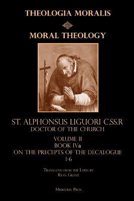 Moral Theology vol. 2a: The 1-6th Commandments - St Alphonsus Liguori - cover