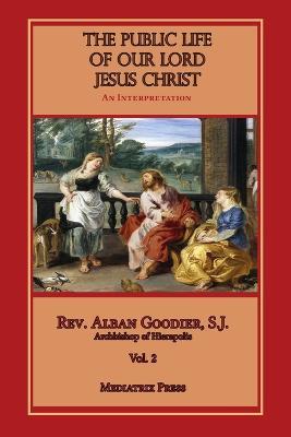 Public Life of Our Lord Jesus Christ, vol. 2 - Alban Goodier - cover