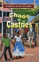 Chaos in Castries: Caribbean Adventure Series Book 5 - Carol Ottley-Mitchell - cover