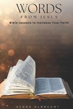 Words from Jesus: Bible Lessons to Increase Your Faith