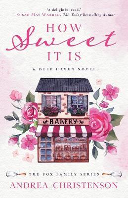 How Sweet It Is: A Deep Haven Novel - Andrea Christenson - cover