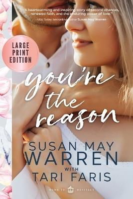 You're the Reason: A Heritage Novel LARGE PRINT Edition - Tari Faris,Susan May Warren - cover