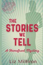 The Stories We Tell: A Homefront Mystery