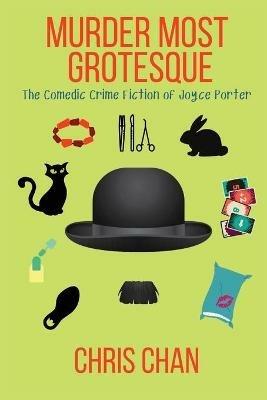 Murder Most Grotesque: The Comedic Crime Fiction of Joyce Porter - Chris Chan - cover