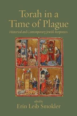 Torah in a Time of Plague: Historical and Contemporary Jewish Responses - cover