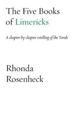 The Five Books of Limericks: A chapter-by-chapter retelling of the Torah