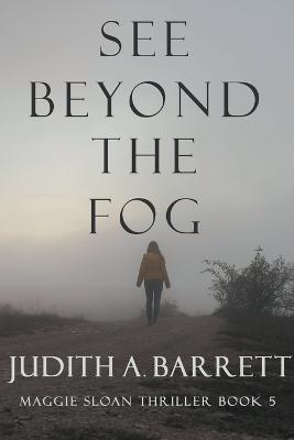 See Beyond the Fog - Judith a Barrett - cover