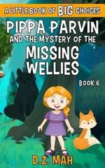 Pippa Parvin and the Mystery of the Missing Wellies: A Little Book of BIG Choices