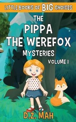 The Pippa the Werefox Mysteries: A Little Book of BIG Choices - D Z Mah - cover