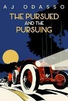 The Pursued and the Pursuing - Aj Odasso - cover