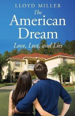 The American Dream: Love, Lust, and Lies - Lloyd Miller - cover