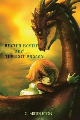 Dexter Booth and the Last Dragon - C Middleton - cover