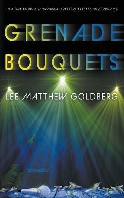 Grenade Bouquets: A Runaway Train Novel - Lee Matthew Goldberg - cover