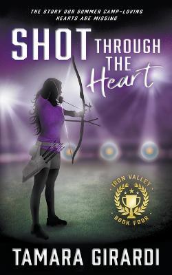 Shot Through The Heart: A YA Contemporary Sports Novel - Tamara Girardi - cover