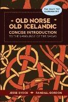 Old Norse - Old Icelandic: Concise Introduction to the Language of the Sagas