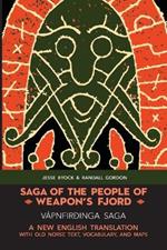 Saga of the People of Weapon's Fjord (Vapnfirdinga Saga): A New English Translation with Old Norse Text, Vocabulary, and Maps