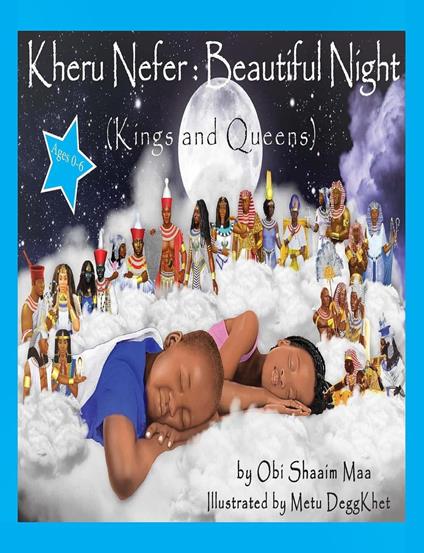 Kheru Nefer: Beautiful Night (Kings and Queens) Ages 0 to 6 - Obi Shaaim Maa - ebook