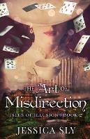 The Art of Misdirection - Jessica Sly - cover