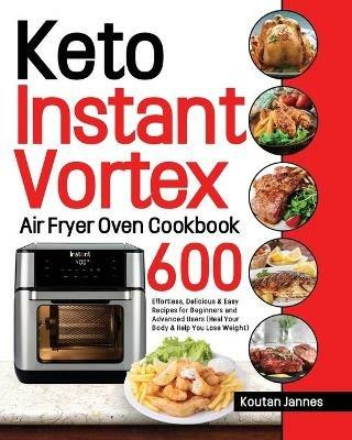 Keto Instant Vortex Air Fryer Oven Cookbook - Koutan Jannes - cover