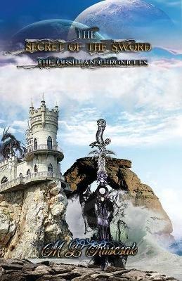 Obsidian Chronicles: Secret of the Sword - M L Ruscsak - cover