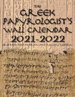 The Greek Papyrologist's Wall Calendar 2021-2022: Egyptian/Alexandrian and Roman/Modern