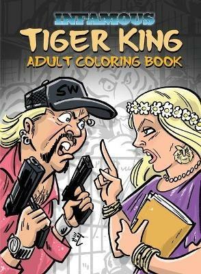 Infamous: Tiger King: Coloring & Activity Book - Michael Frizell - cover