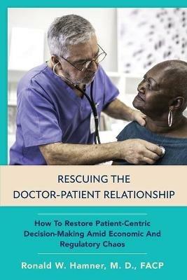 Rescuing the Doctor-Patient Relationship - Ronald Hamner - cover