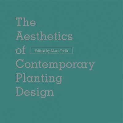 The Aesthetics of Contemporary Planting Design - Marc Treib - cover