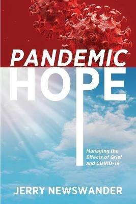 Pandemic Hope: Managing the Effects of Grief and COVID-19 - Jerry Newswander - cover