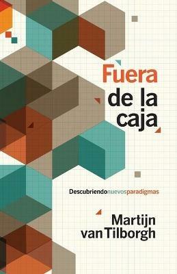 Fuera de la caja: Descubriendo nuevos paradigmas - Martijn Van Tilborgh - cover