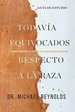 Aun confundidos sobre la raza - Guia de estudio: Cuando conozcamos la verdad las cosas seran diferentes