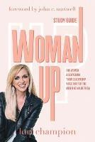 Woman Up - Study Guide: For women discovering their leadership voice and for the men who value them - Lori Champion - cover