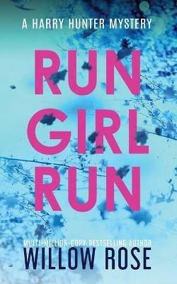 Run Girl Run - Willow Rose - Libro in lingua inglese - Buoy Media - Harry  Hunter Mystery| IBS
